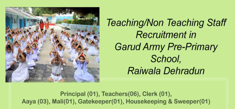 Teaching/Non Teaching Staff Recruitment in Garud Army Pre-Primary School, Raiwala Dehradun